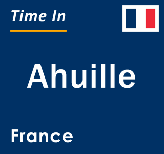 Current local time in Ahuille, France