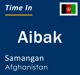 Current local time in Aibak, Samangan, Afghanistan