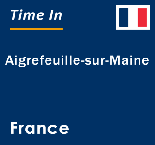 Current local time in Aigrefeuille-sur-Maine, France