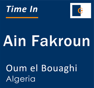 Current local time in Ain Fakroun, Oum el Bouaghi, Algeria