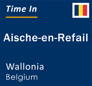 Current local time in Aische-en-Refail, Wallonia, Belgium