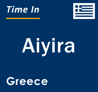 Current local time in Aiyira, Greece