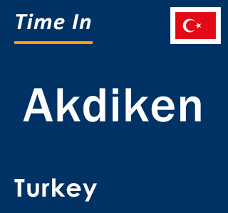 Current local time in Akdiken, Turkey