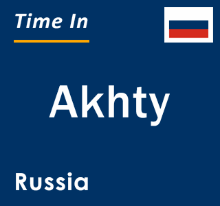 Current local time in Akhty, Russia