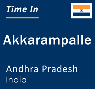 Current local time in Akkarampalle, Andhra Pradesh, India