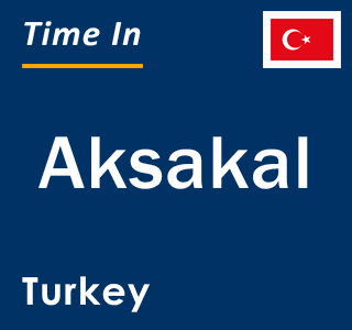 Current local time in Aksakal, Turkey