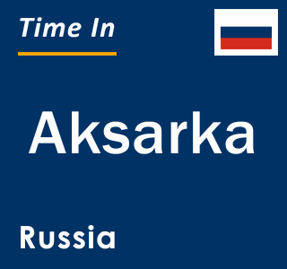 Current local time in Aksarka, Russia