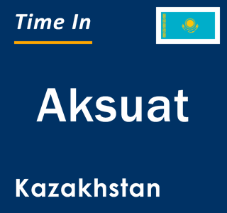 Current local time in Aksuat, Kazakhstan