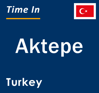 Current local time in Aktepe, Turkey