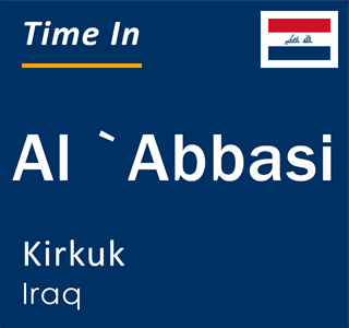 Current local time in Al `Abbasi, Kirkuk, Iraq