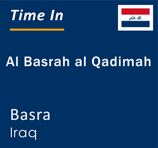 Current local time in Al Basrah al Qadimah, Basra, Iraq