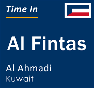 Current local time in Al Fintas, Al Ahmadi, Kuwait