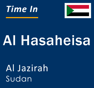 Current local time in Al Hasaheisa, Al Jazirah, Sudan