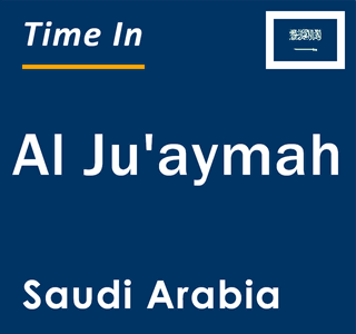 Current local time in Al Ju'aymah, Saudi Arabia