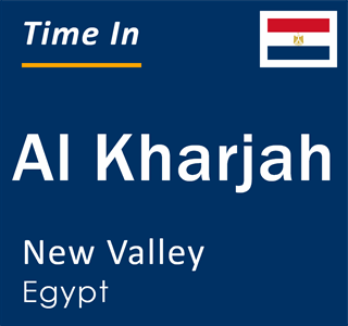 Current local time in Al Kharjah, New Valley, Egypt