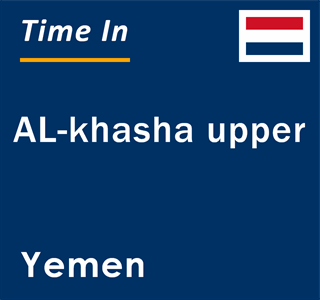 Current local time in AL-khasha upper, Yemen