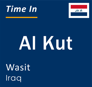 Current local time in Al Kut, Wasit, Iraq