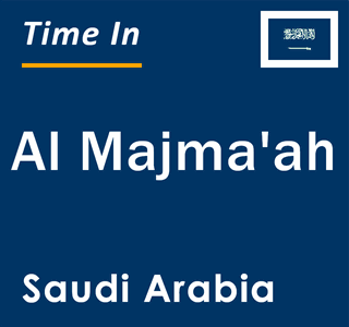 Current local time in Al Majma'ah, Saudi Arabia