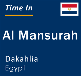 Current local time in Al Mansurah, Dakahlia, Egypt