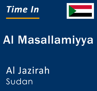 Current local time in Al Masallamiyya, Al Jazirah, Sudan