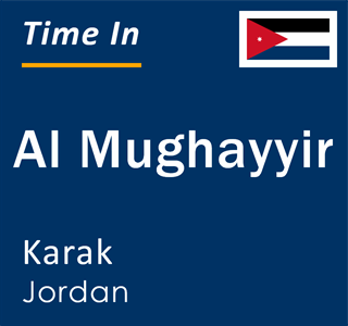 Current local time in Al Mughayyir, Karak, Jordan