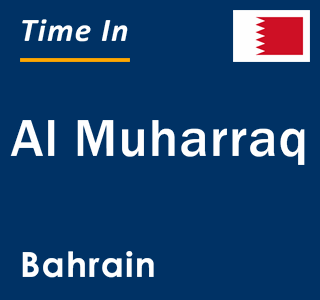 Current local time in Al Muharraq, Bahrain