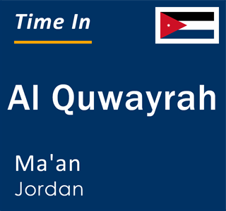 Current local time in Al Quwayrah, Ma'an, Jordan