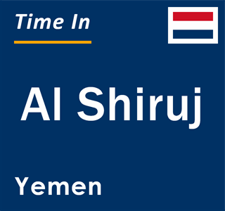 Current local time in Al Shiruj, Yemen