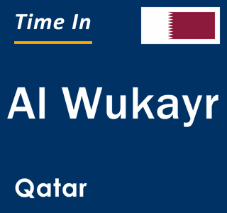 Current local time in Al Wukayr, Qatar