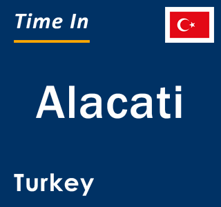 Current local time in Alacati, Turkey