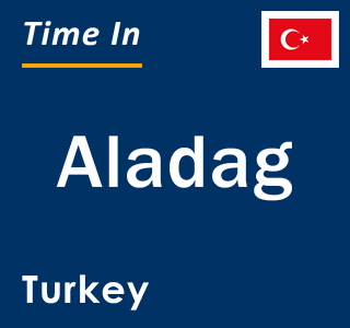 Current local time in Aladag, Turkey