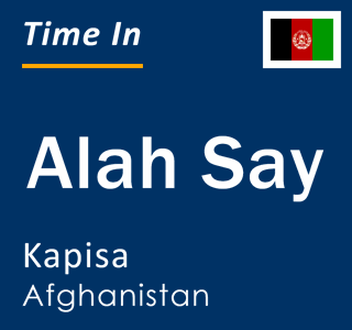 Current local time in Alah Say, Kapisa, Afghanistan