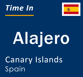 Current local time in Alajero, Canary Islands, Spain