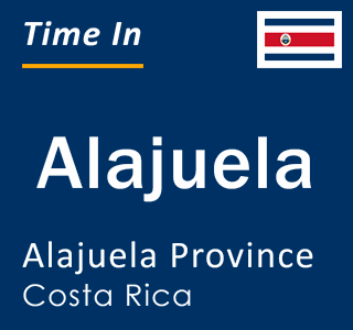 Current local time in Alajuela, Alajuela Province, Costa Rica