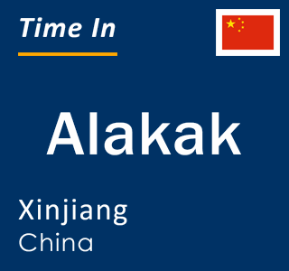 Current local time in Alakak, Xinjiang, China