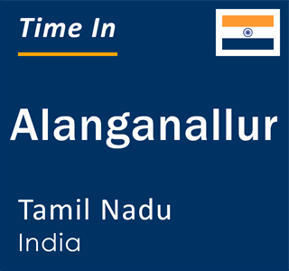 Current local time in Alanganallur, Tamil Nadu, India