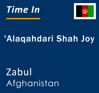 Current local time in 'Alaqahdari Shah Joy, Zabul, Afghanistan