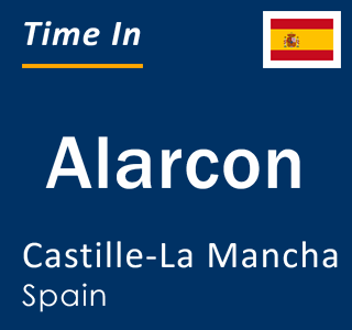 Current local time in Alarcon, Castille-La Mancha, Spain