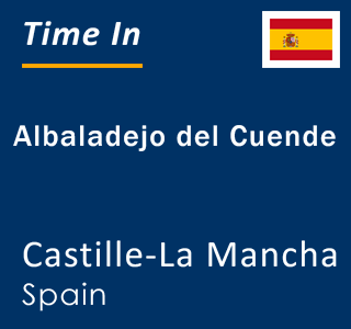 Current local time in Albaladejo del Cuende, Castille-La Mancha, Spain