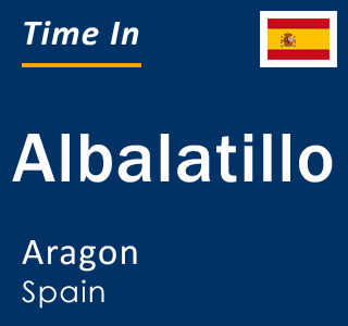 Current local time in Albalatillo, Aragon, Spain