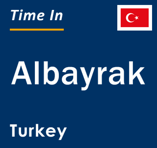 Current local time in Albayrak, Turkey