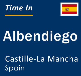 Current local time in Albendiego, Castille-La Mancha, Spain