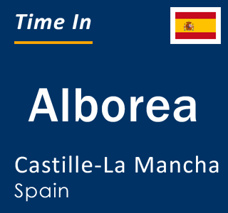 Current local time in Alborea, Castille-La Mancha, Spain