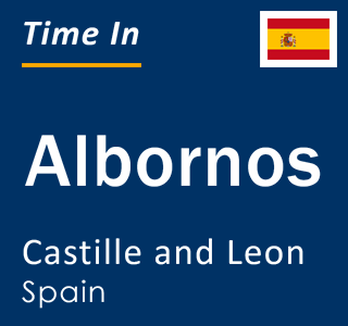 Current local time in Albornos, Castille and Leon, Spain