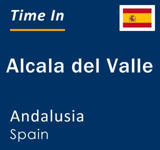 Current local time in Alcala del Valle, Andalusia, Spain