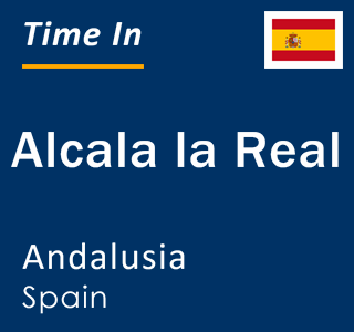 Current local time in Alcala la Real, Andalusia, Spain