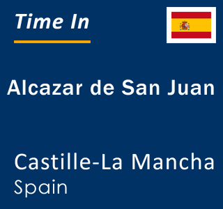 Current local time in Alcazar de San Juan, Castille-La Mancha, Spain