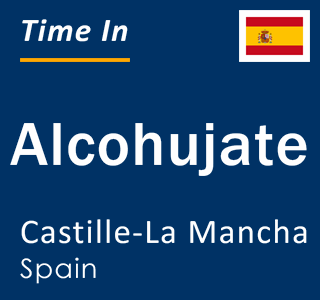 Current local time in Alcohujate, Castille-La Mancha, Spain