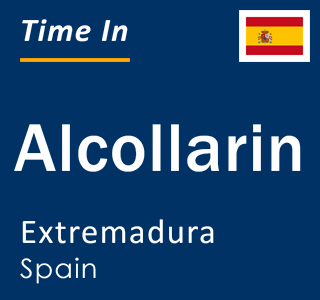 Current local time in Alcollarin, Extremadura, Spain