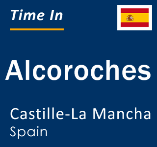 Current local time in Alcoroches, Castille-La Mancha, Spain